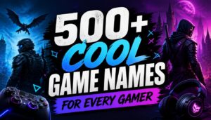 500+ Cool Game Names for Every Gamer