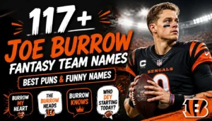 117+ Joe Burrow Fantasy Team Names: Best Puns & Funny Names